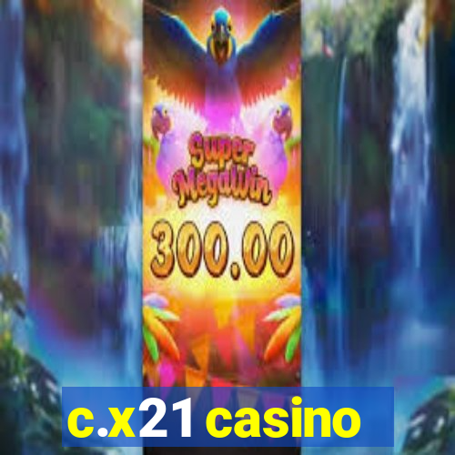 c.x21 casino